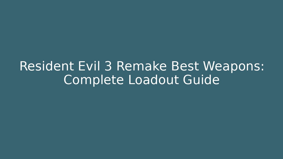 Resident Evil 3 Remake Best Weapons: Complete Loadout Guide