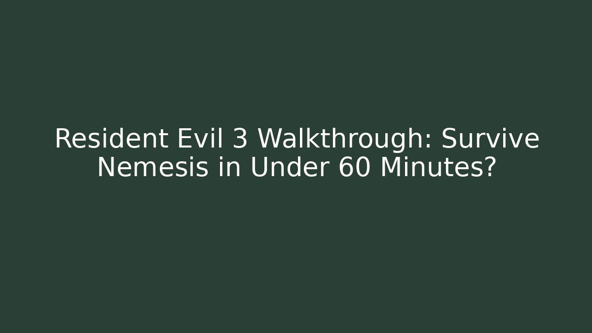 Resident Evil 3 Walkthrough: Survive Nemesis in Under 60 Minutes?