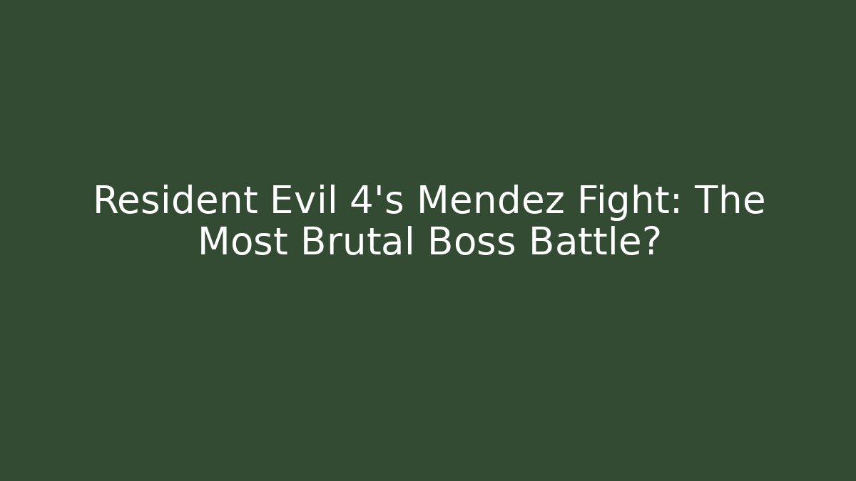 Resident Evil 4's Mendez Fight: The Most Brutal Boss Battle?