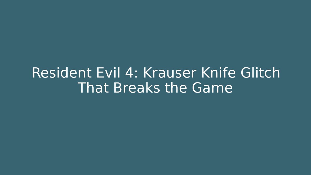 Resident Evil 4: Krauser Knife Glitch That Breaks the Game