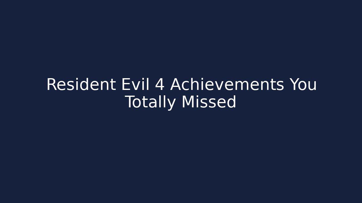 Resident Evil 4 Achievements You Totally Missed