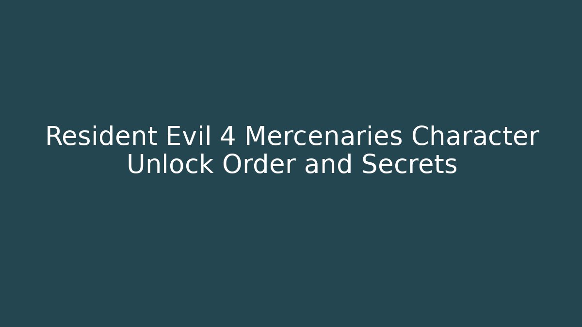 Resident Evil 4 Mercenaries Character Unlock Order and Secrets