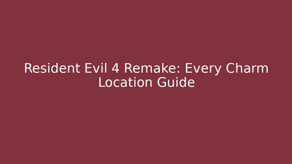 Resident Evil 4 Remake: Every Charm Location Guide