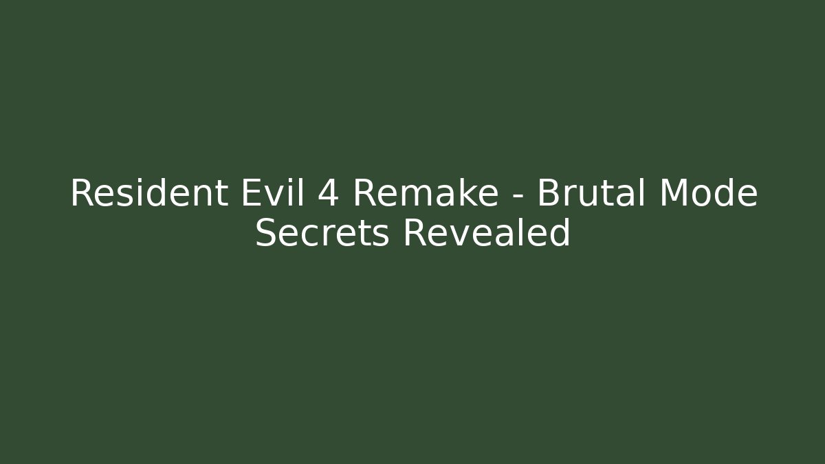 Resident Evil 4 Remake – Brutal Mode Secrets Revealed - Critter Realm