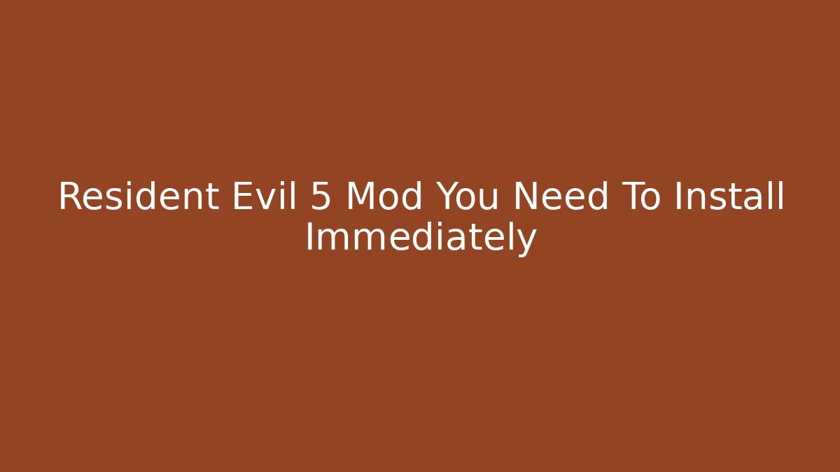 Resident Evil 5 Mod You Need To Install Immediately - Critter Realm