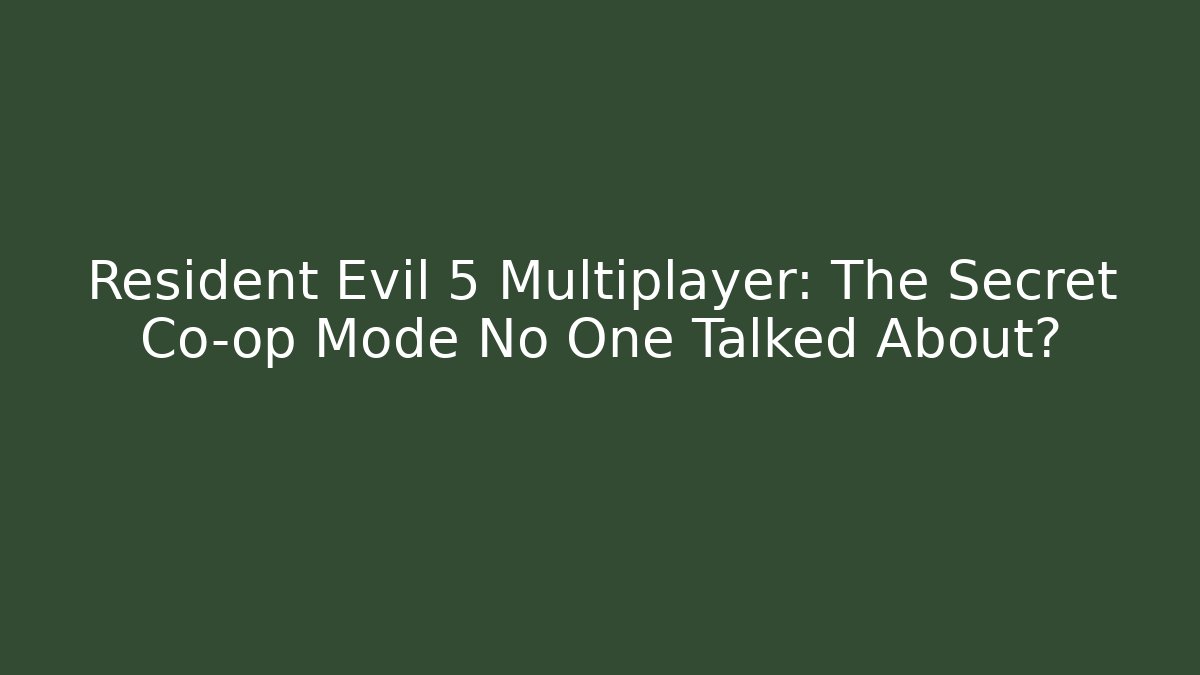 Resident Evil 5 Multiplayer: The Secret Co-op Mode No One Talked About? - Critter Realm