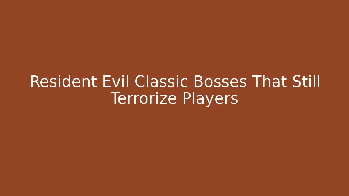 Resident Evil Classic Bosses That Still Terrorize Players