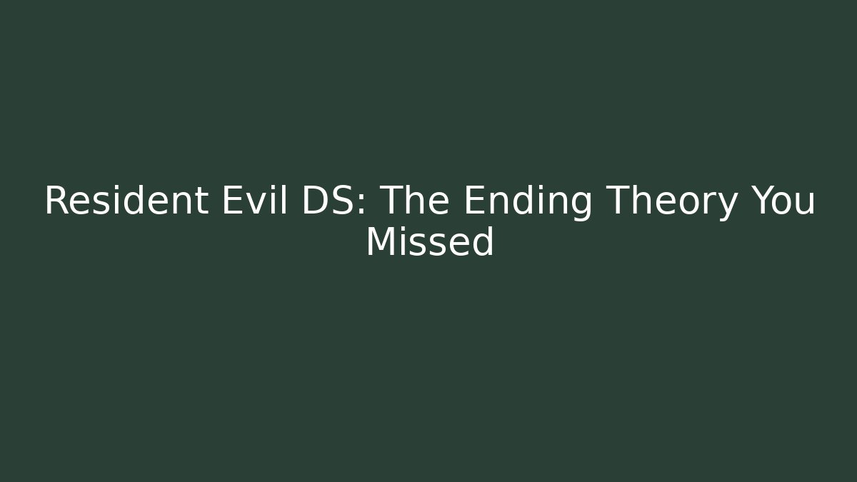 Resident Evil DS: The Ending Theory You Missed