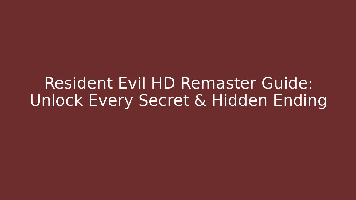 Resident Evil HD Remaster Guide: Unlock Every Secret & Hidden Ending - Critter Realm