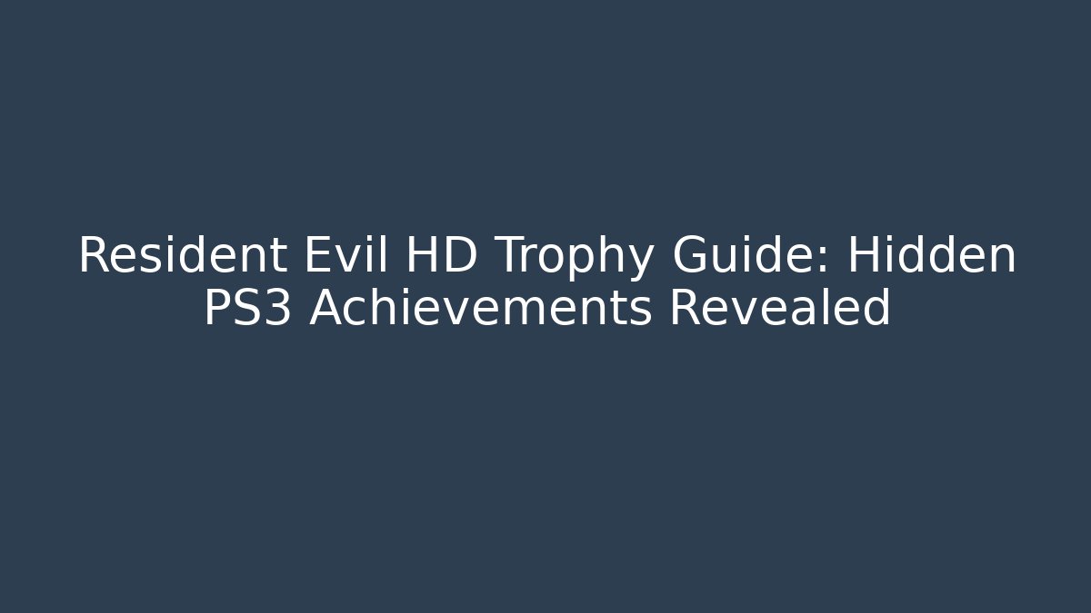 Resident Evil HD Trophy Guide: Hidden PS3 Achievements Revealed