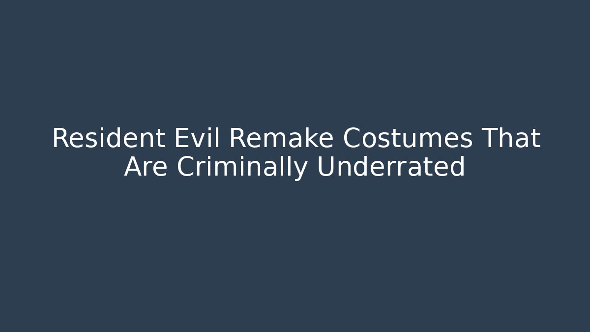 Resident Evil Remake Costumes That Are Criminally Underrated