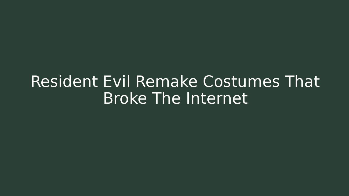 Resident Evil Remake Costumes That Broke The Internet