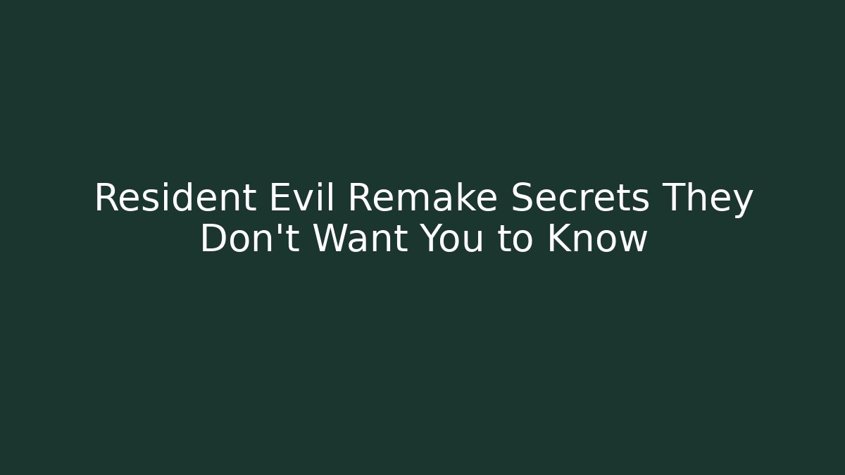 Resident Evil Remake Secrets They Don’t Want You to Know