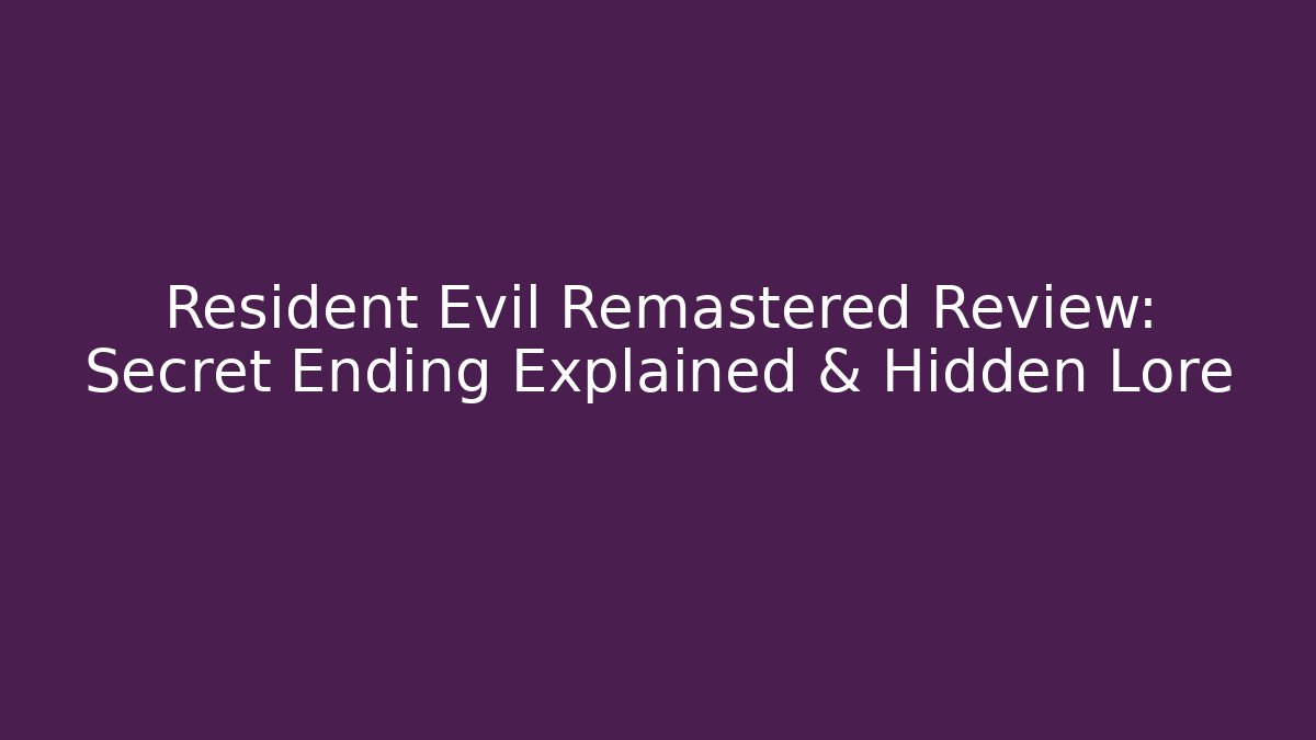 Resident Evil Remastered Review: Secret Ending Explained & Hidden Lore - Critter Realm
