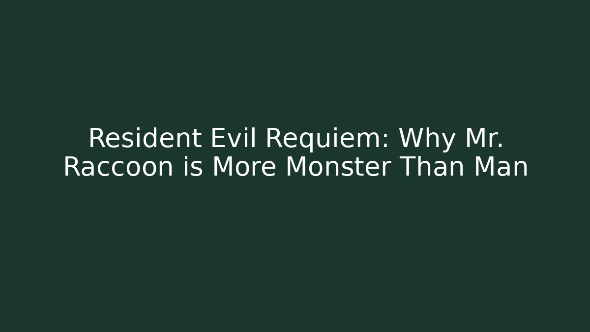 Resident Evil Requiem: Why Mr. Raccoon is More Monster Than Man