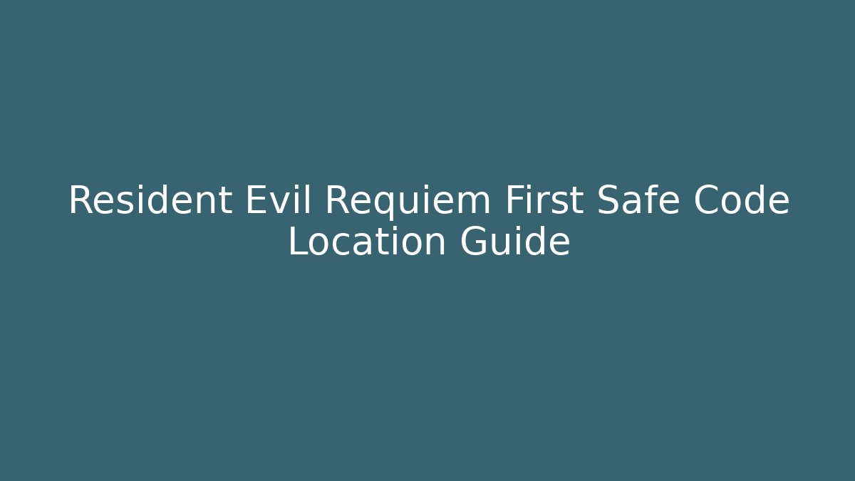 Resident Evil Requiem First Safe Code Location Guide - Critter Realm