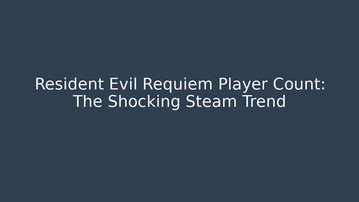 Resident Evil Requiem Player Count: The Shocking Steam Trend