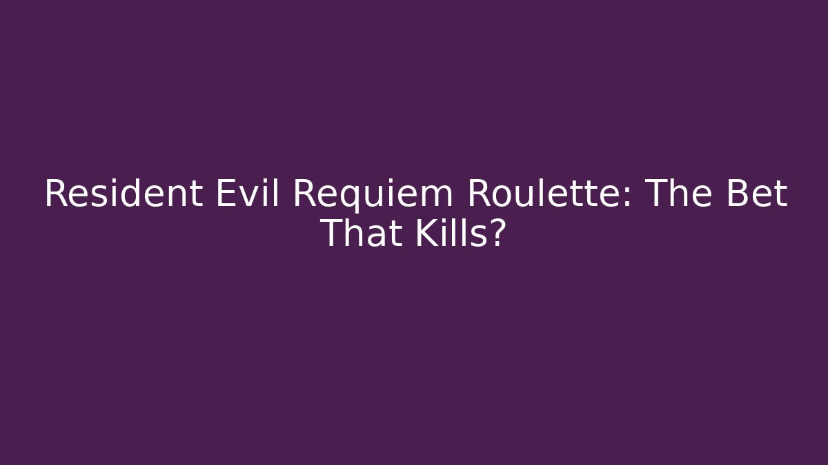 Resident Evil Requiem Roulette: The Bet That Kills?