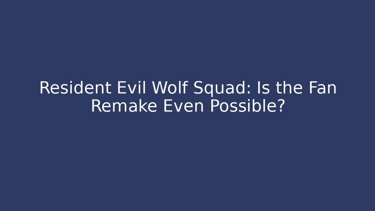 Resident Evil Wolf Squad: Is the Fan Remake Even Possible? - Critter Realm