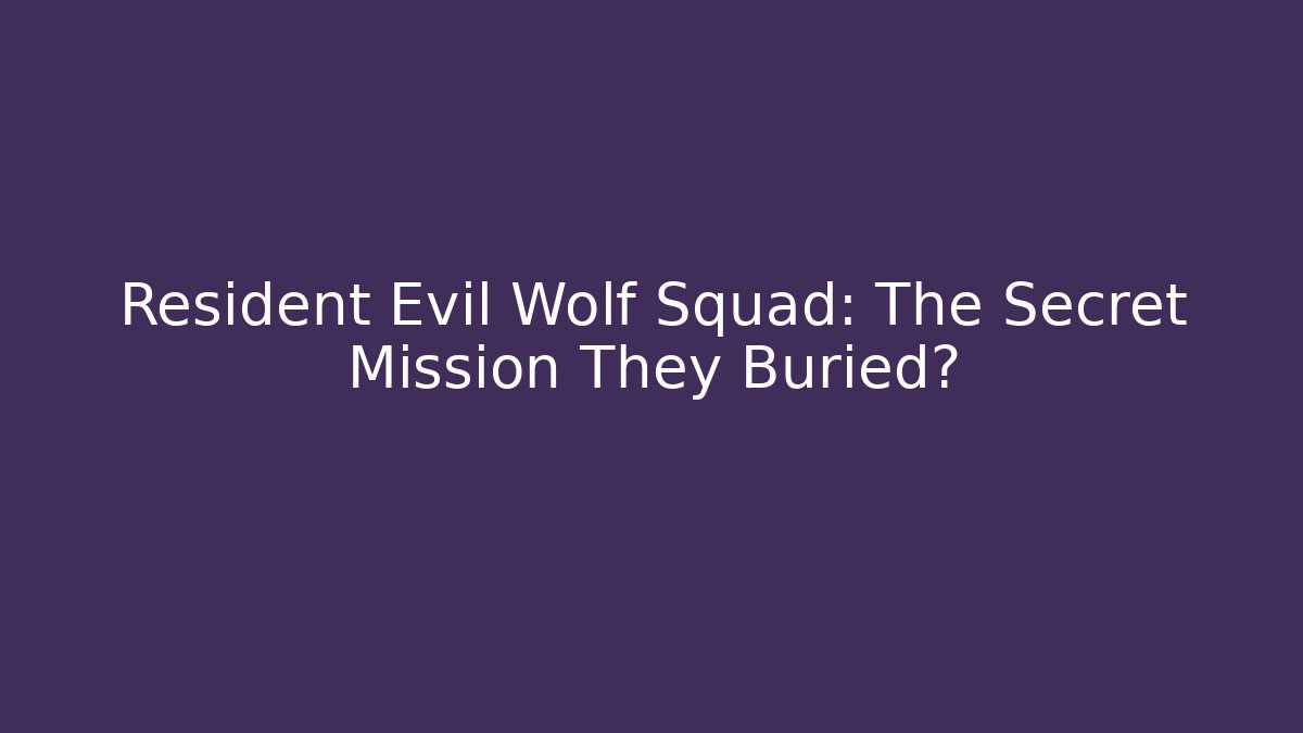 Resident Evil Wolf Squad: The Secret Mission They Buried?