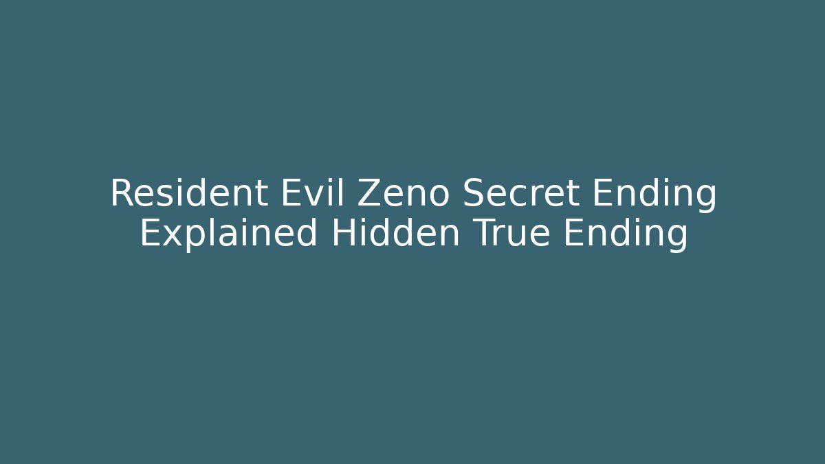 Resident Evil Zeno Secret Ending Explained Hidden True Ending