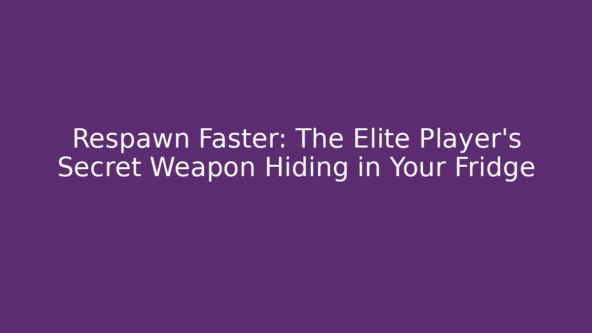 Respawn Faster: The Elite Player's Secret Weapon Hiding in Your Fridge