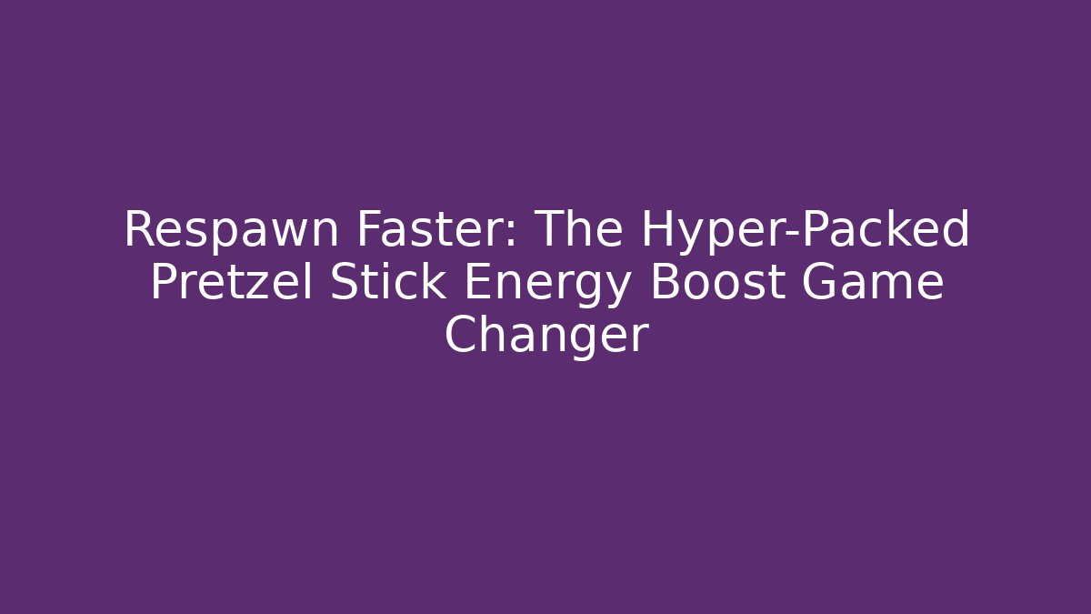 Respawn Faster: The Hyper-Packed Pretzel Stick Energy Boost Game Changer