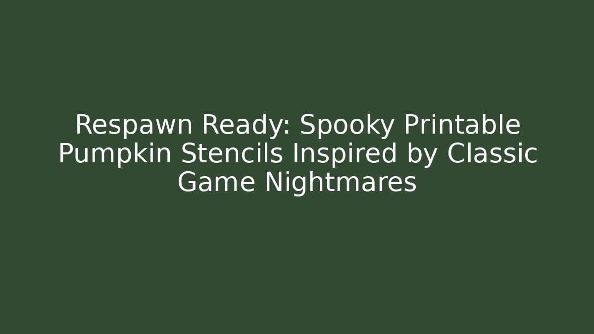 Respawn Ready: Spooky Printable Pumpkin Stencils Inspired by Classic Game Nightmares - Critter Realm