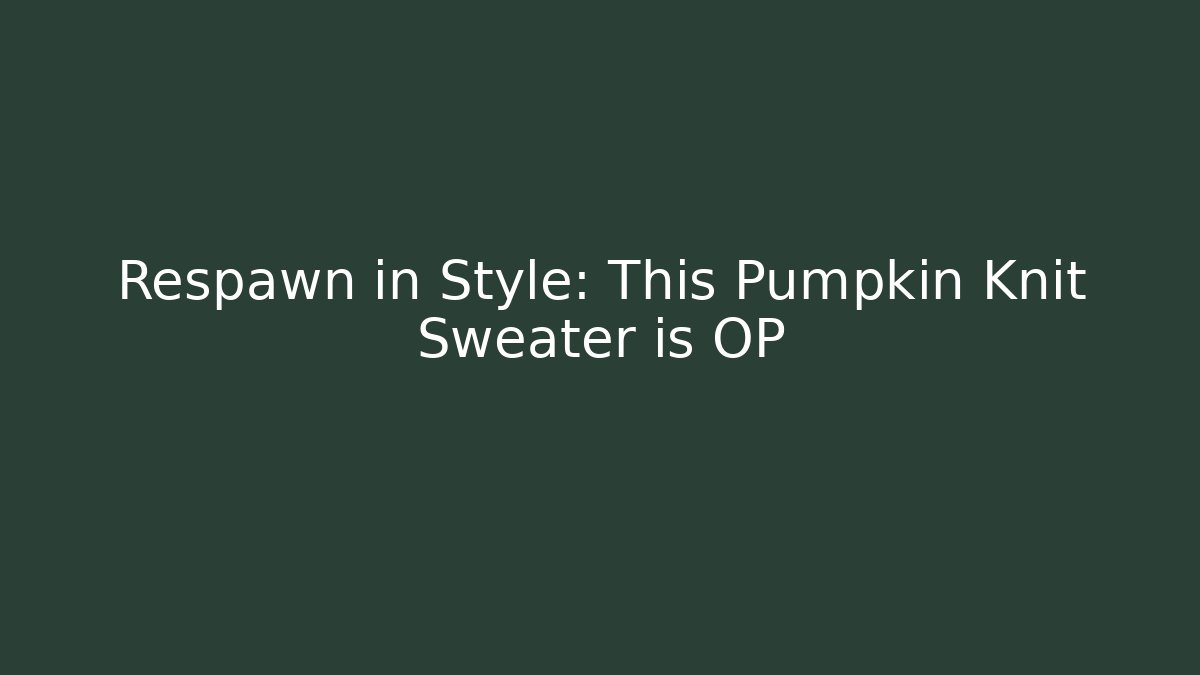 Respawn in Style: This Pumpkin Knit Sweater is OP - Critter Realm
