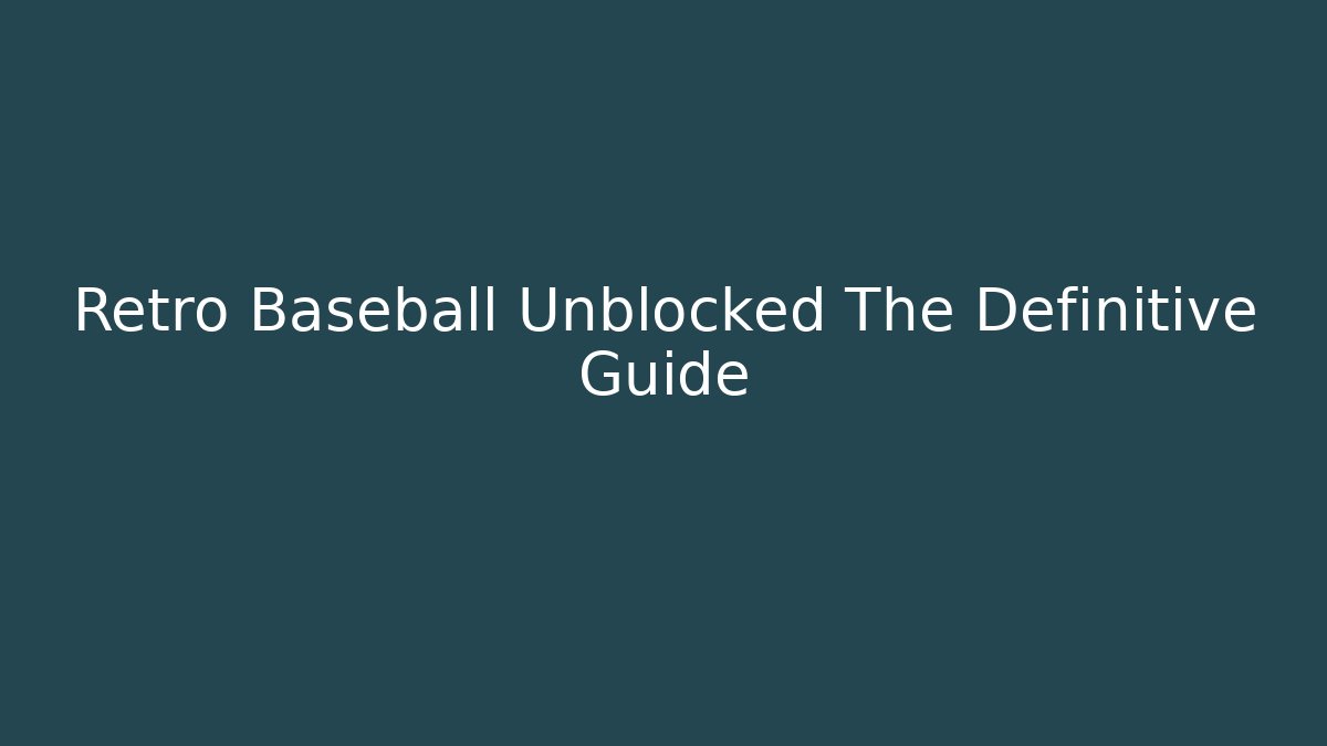 Retro Baseball Unblocked The Definitive Guide - Critter Realm