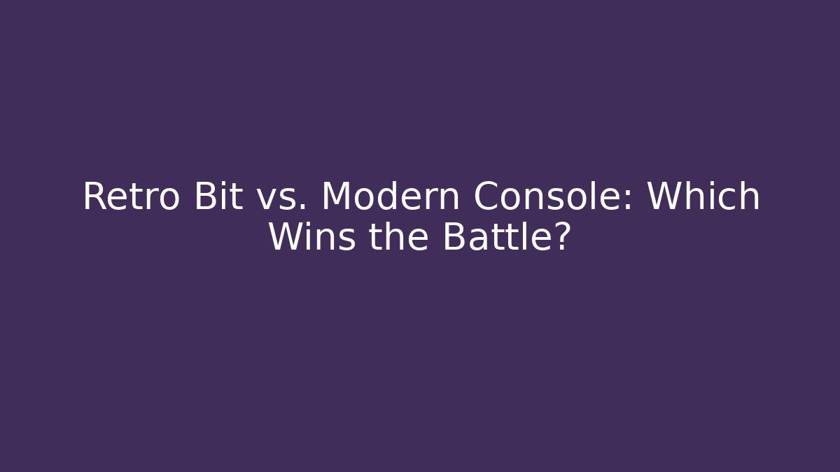 Retro Bit vs. Modern Console: Which Wins the Battle?