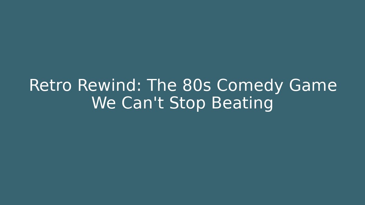 Retro Rewind: The 80s Comedy Game We Can't Stop Beating - Critter Realm
