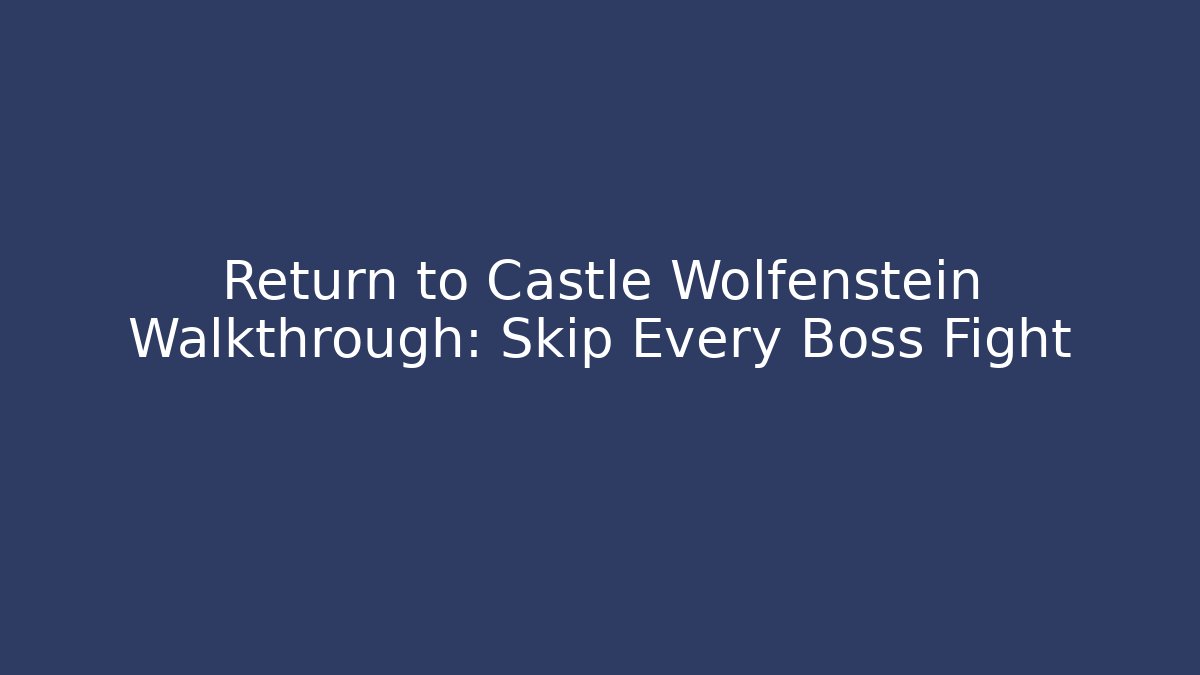 Return to Castle Wolfenstein Walkthrough: Skip Every Boss Fight - Critter Realm