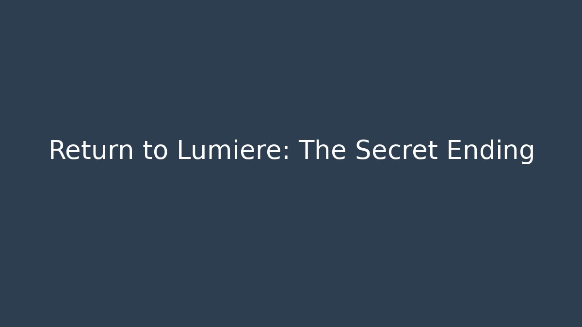Return to Lumiere: The Secret Ending