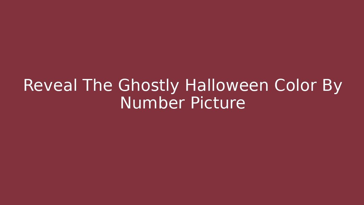 Reveal The Ghostly Halloween Color By Number Picture