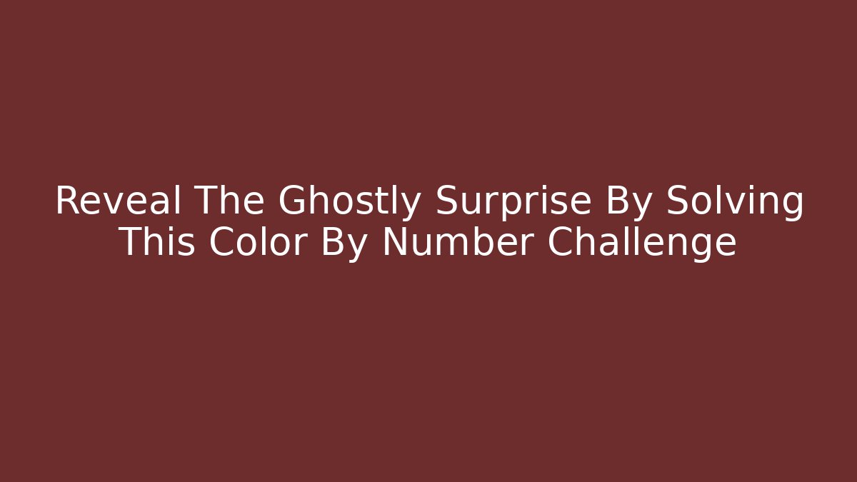 Reveal The Ghostly Surprise By Solving This Color By Number Challenge