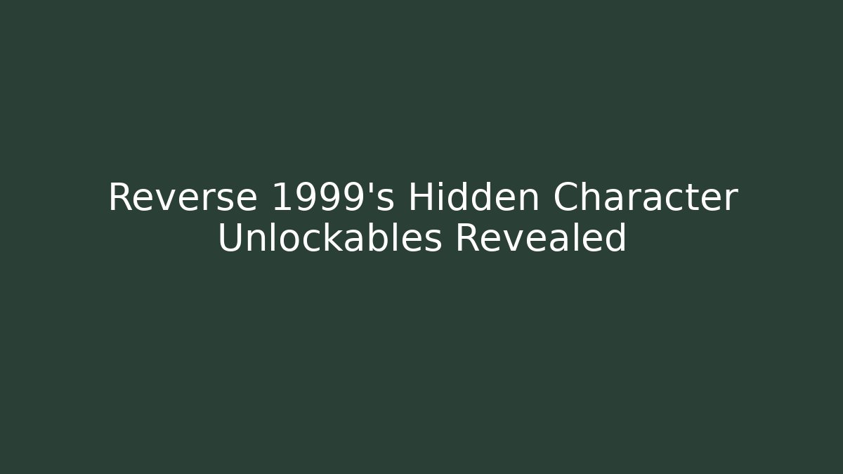 Reverse 1999's Hidden Character Unlockables Revealed - Critter Realm