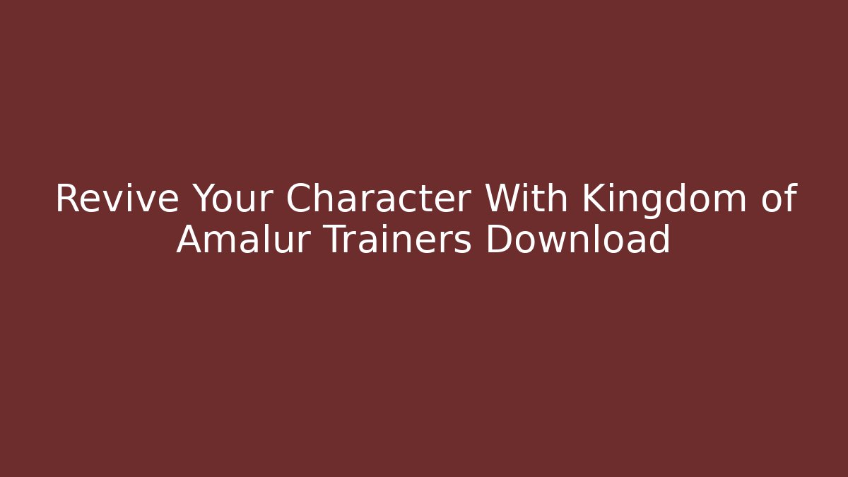 Revive Your Character With Kingdom of Amalur Trainers Download