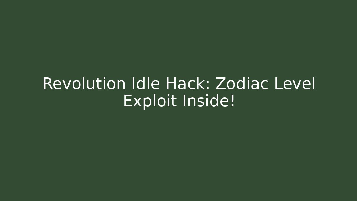 Revolution Idle Hack: Zodiac Level Exploit Inside!