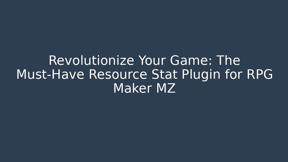 Revolutionize Your Game: The Must-Have Resource Stat Plugin for RPG Maker MZ - Critter Realm