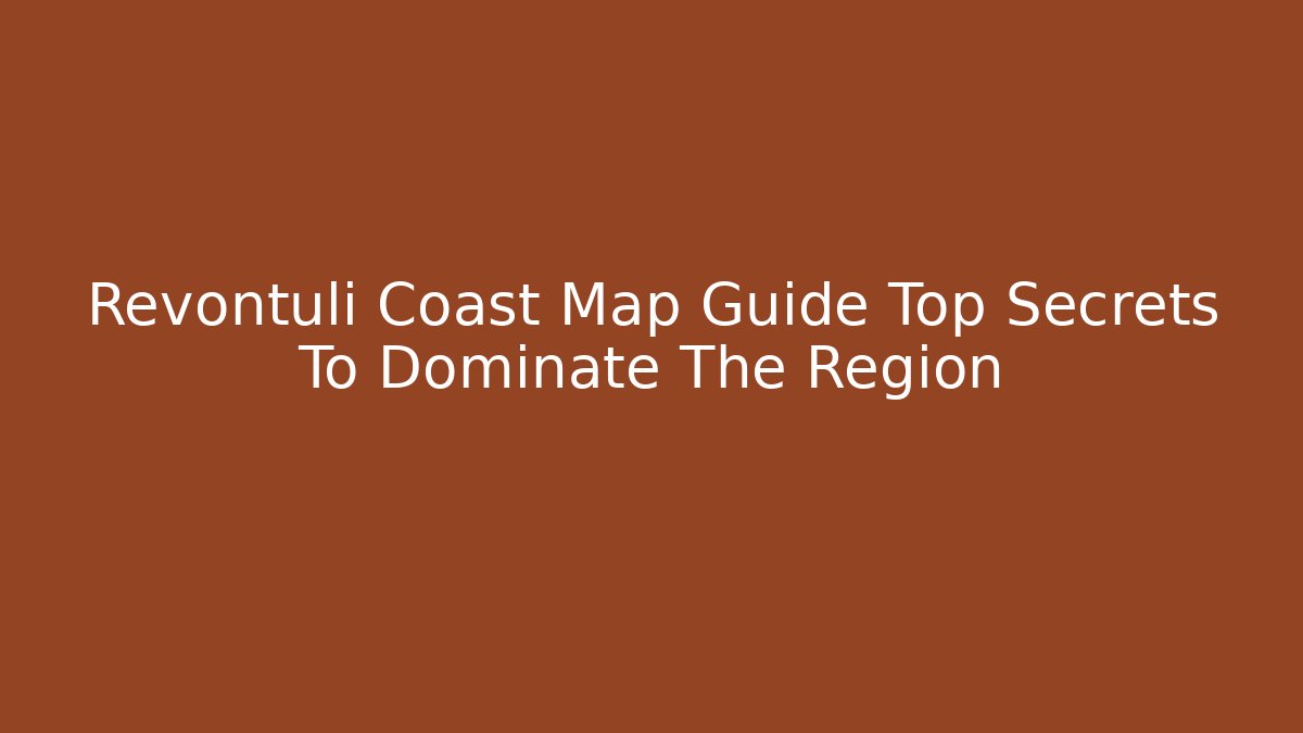 Revontuli Coast Map Guide Top Secrets To Dominate The Region
