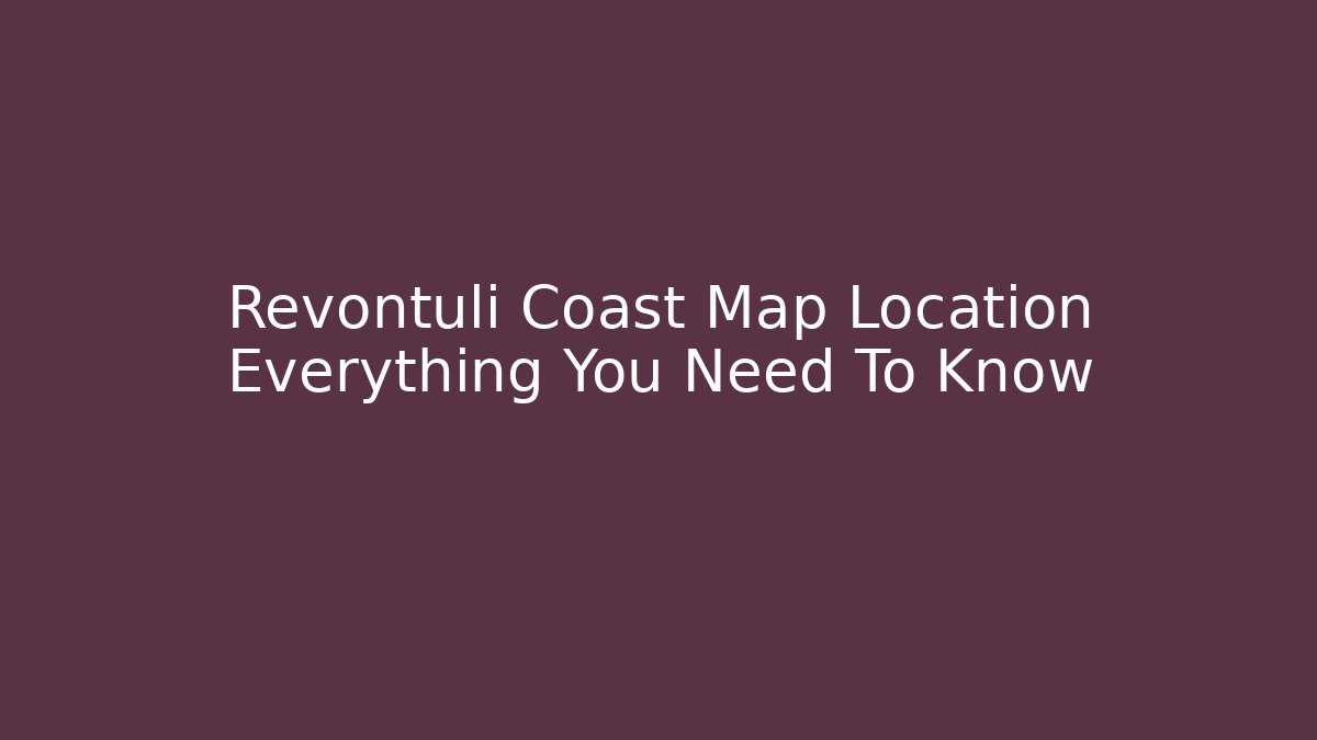 Revontuli Coast Map Location Everything You Need To Know