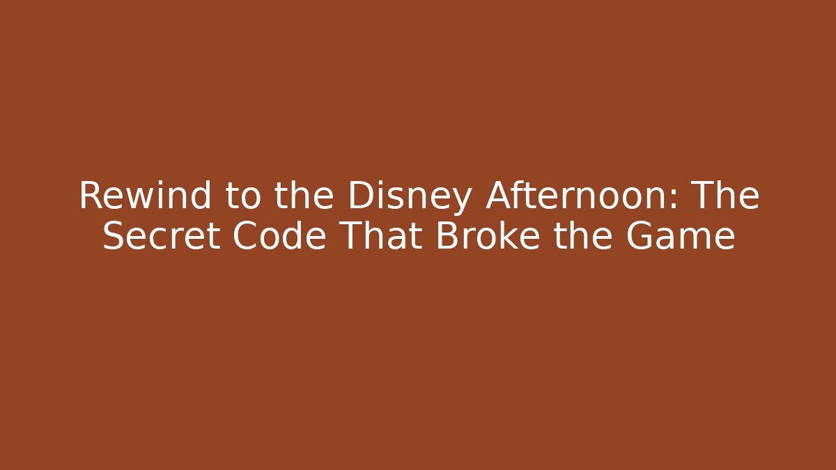 Rewind to the Disney Afternoon: The Secret Code That Broke the Game
