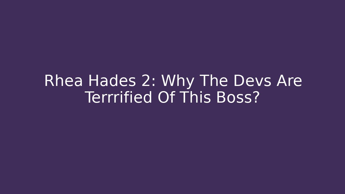 Rhea Hades 2: Why The Devs Are Terrrified Of This Boss?