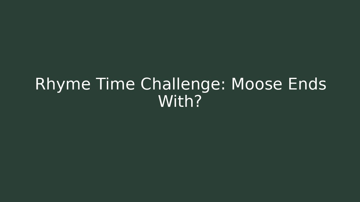 Rhyme Time Challenge: Moose Ends With? - Critter Realm