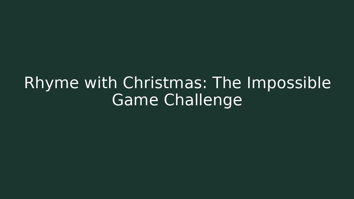 Rhyme with Christmas: The Impossible Game Challenge