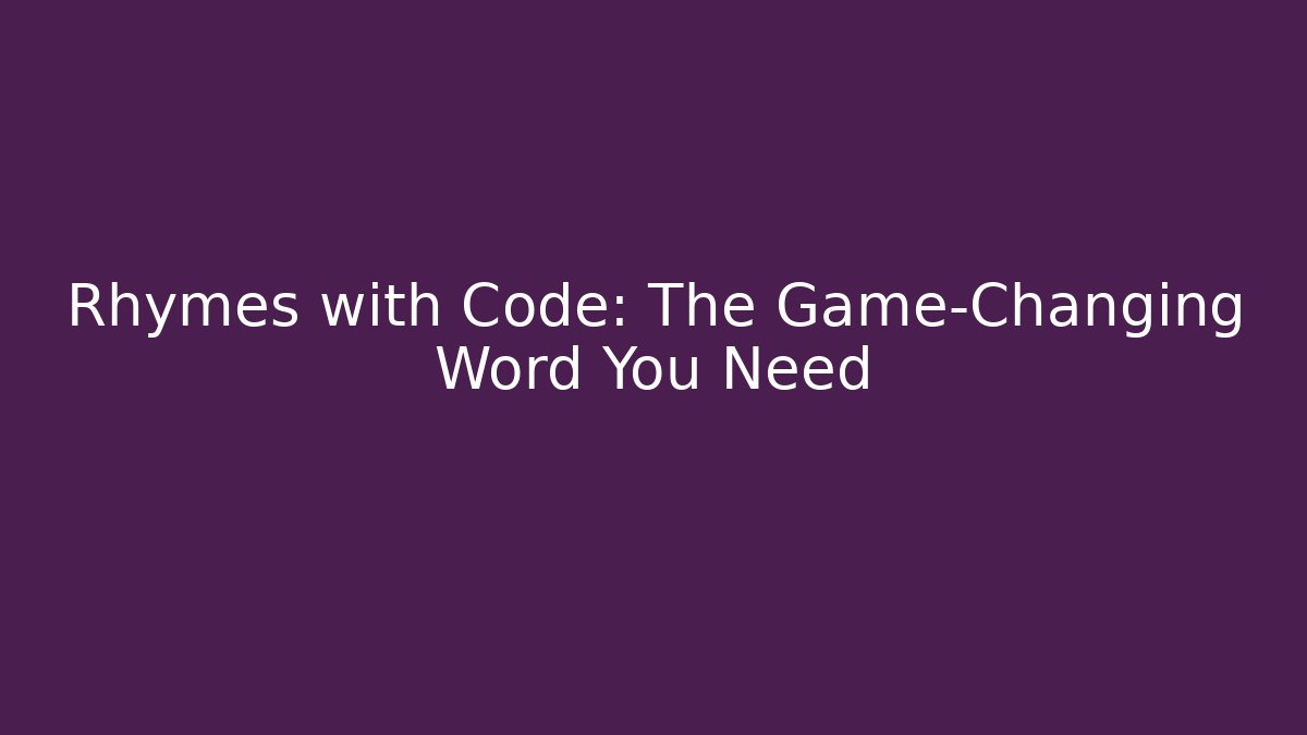 Rhymes with Code: The Game-Changing Word You Need