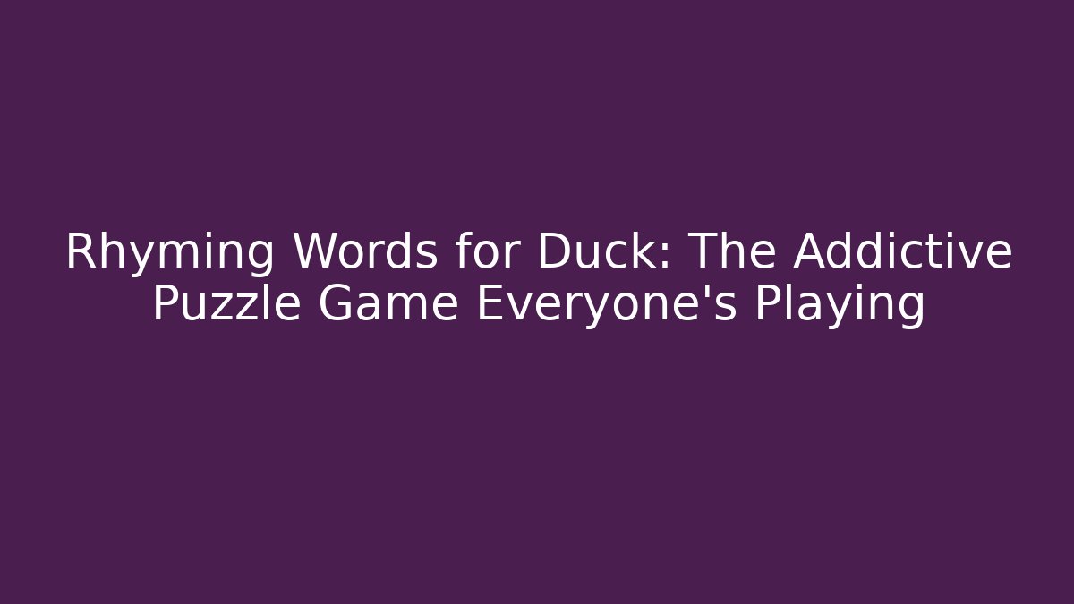 Rhyming Words for Duck: The Addictive Puzzle Game Everyone's Playing - Critter Realm