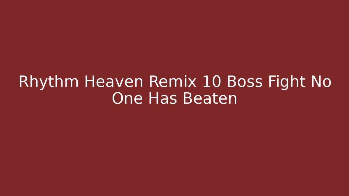 Rhythm Heaven Remix 10 Boss Fight No One Has Beaten - Critter Realm