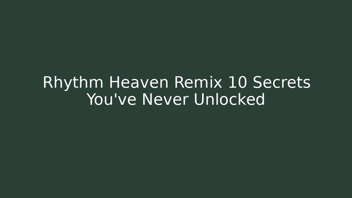 Rhythm Heaven Remix 10 Secrets You've Never Unlocked
